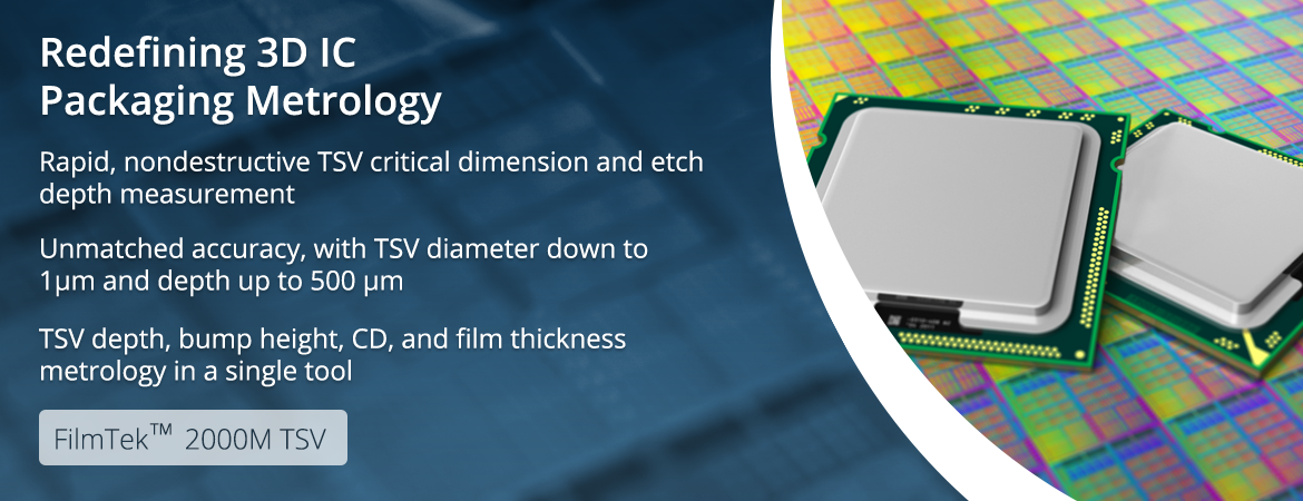 3D IC Packaging Metrology - TSV depth, bump height, Critical Dimension (CD), and film thickness metrology